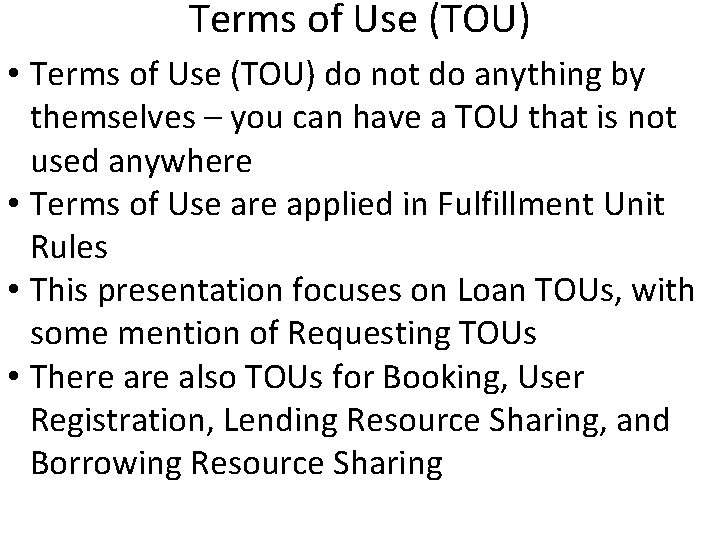 Terms of Use (TOU) • Terms of Use (TOU) do not do anything by