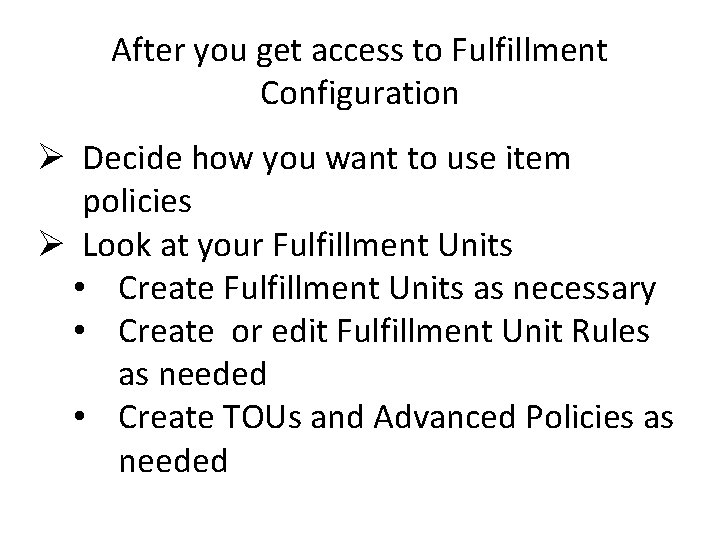 After you get access to Fulfillment Configuration Ø Decide how you want to use