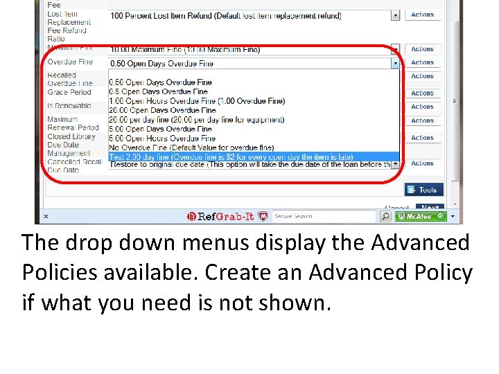 The drop down menus display the Advanced Policies available. Create an Advanced Policy if