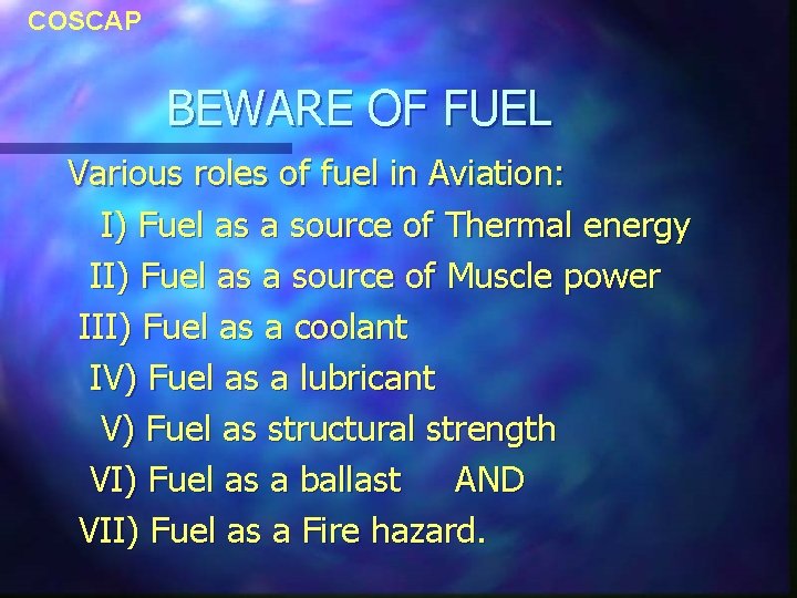 COSCAP BEWARE OF FUEL Various roles of fuel in Aviation: I) Fuel as a COSCAP BEWARE OF FUEL Various roles of fuel in Aviation: I) Fuel as a
