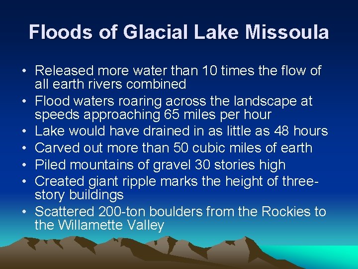 Floods of Glacial Lake Missoula • Released more water than 10 times the flow Floods of Glacial Lake Missoula • Released more water than 10 times the flow