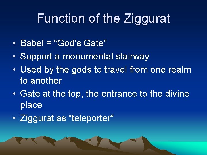 Function of the Ziggurat • Babel = “God’s Gate” • Support a monumental stairway Function of the Ziggurat • Babel = “God’s Gate” • Support a monumental stairway