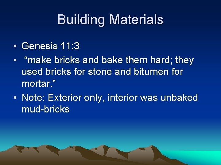 Building Materials • Genesis 11: 3 • “make bricks and bake them hard; they Building Materials • Genesis 11: 3 • “make bricks and bake them hard; they