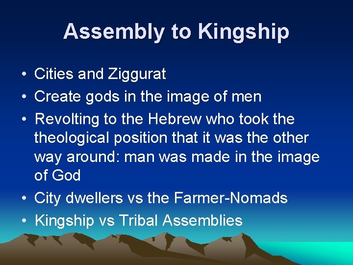 Assembly to Kingship • Cities and Ziggurat • Create gods in the image of Assembly to Kingship • Cities and Ziggurat • Create gods in the image of