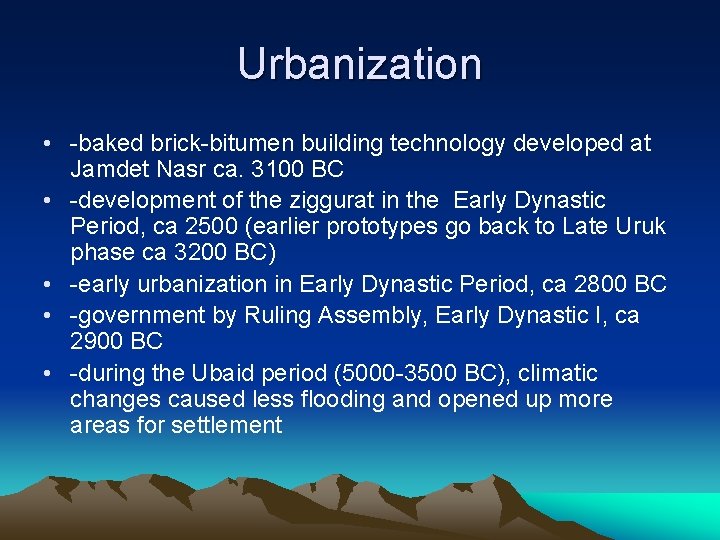 Urbanization • -baked brick-bitumen building technology developed at Jamdet Nasr ca. 3100 BC • Urbanization • -baked brick-bitumen building technology developed at Jamdet Nasr ca. 3100 BC •