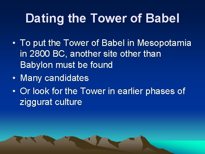 Dating the Tower of Babel • To put the Tower of Babel in Mesopotamia Dating the Tower of Babel • To put the Tower of Babel in Mesopotamia