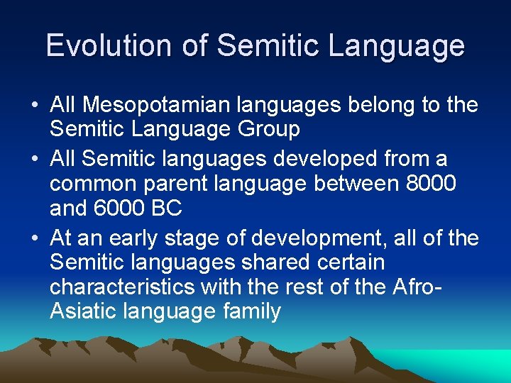 Evolution of Semitic Language • All Mesopotamian languages belong to the Semitic Language Group Evolution of Semitic Language • All Mesopotamian languages belong to the Semitic Language Group