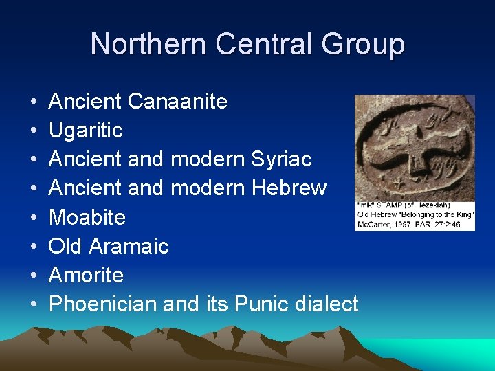 Northern Central Group • • Ancient Canaanite Ugaritic Ancient and modern Syriac Ancient and Northern Central Group • • Ancient Canaanite Ugaritic Ancient and modern Syriac Ancient and