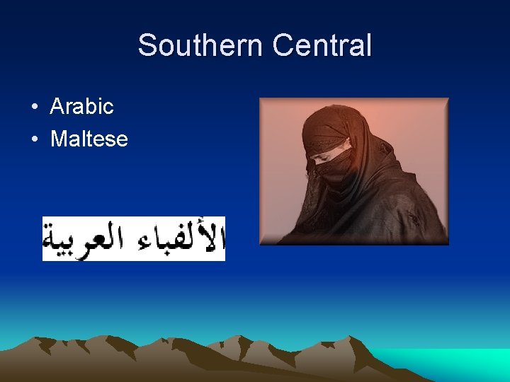 Southern Central • Arabic • Maltese Southern Central • Arabic • Maltese