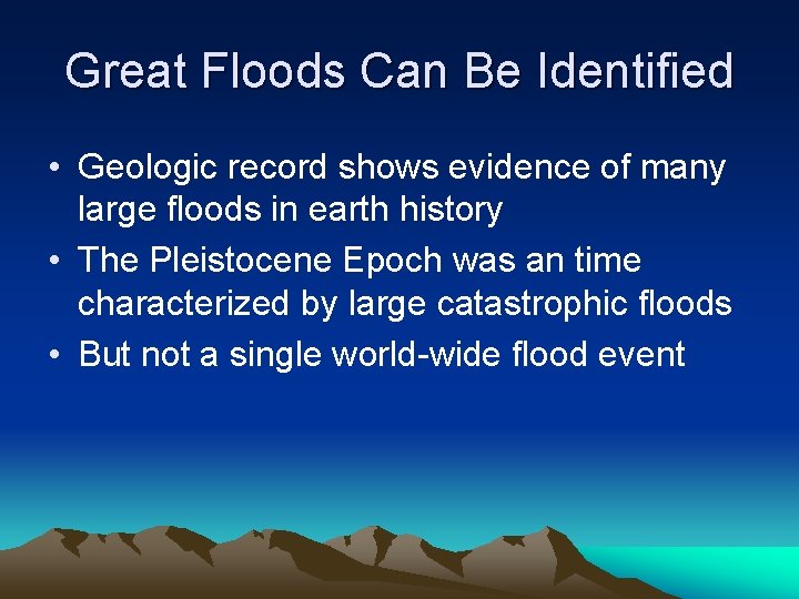 Great Floods Can Be Identified • Geologic record shows evidence of many large floods Great Floods Can Be Identified • Geologic record shows evidence of many large floods
