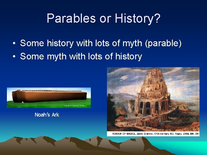 Parables or History? • Some history with lots of myth (parable) • Some myth Parables or History? • Some history with lots of myth (parable) • Some myth