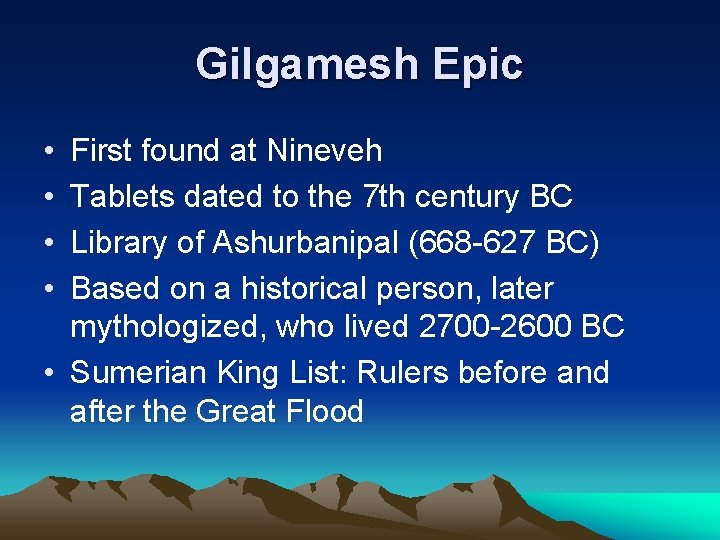 Gilgamesh Epic • • First found at Nineveh Tablets dated to the 7 th Gilgamesh Epic • • First found at Nineveh Tablets dated to the 7 th
