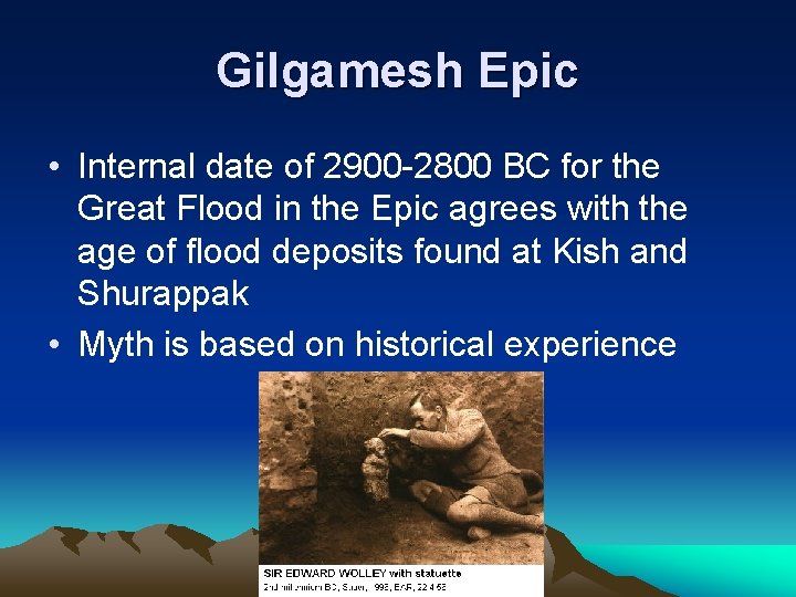 Gilgamesh Epic • Internal date of 2900 -2800 BC for the Great Flood in Gilgamesh Epic • Internal date of 2900 -2800 BC for the Great Flood in