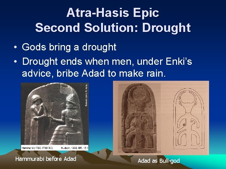 Atra-Hasis Epic Second Solution: Drought • Gods bring a drought • Drought ends when Atra-Hasis Epic Second Solution: Drought • Gods bring a drought • Drought ends when