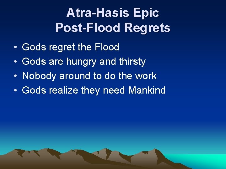 Atra-Hasis Epic Post-Flood Regrets • • Gods regret the Flood Gods are hungry and Atra-Hasis Epic Post-Flood Regrets • • Gods regret the Flood Gods are hungry and