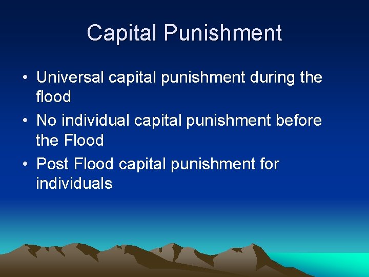 Capital Punishment • Universal capital punishment during the flood • No individual capital punishment Capital Punishment • Universal capital punishment during the flood • No individual capital punishment