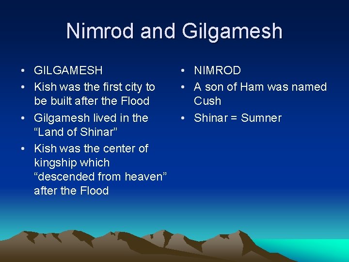 Nimrod and Gilgamesh • GILGAMESH • Kish was the first city to be built Nimrod and Gilgamesh • GILGAMESH • Kish was the first city to be built