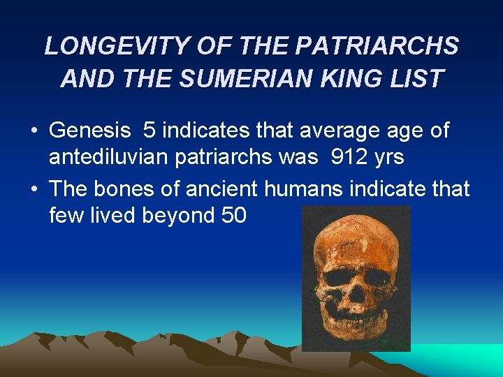 LONGEVITY OF THE PATRIARCHS AND THE SUMERIAN KING LIST • Genesis 5 indicates that LONGEVITY OF THE PATRIARCHS AND THE SUMERIAN KING LIST • Genesis 5 indicates that