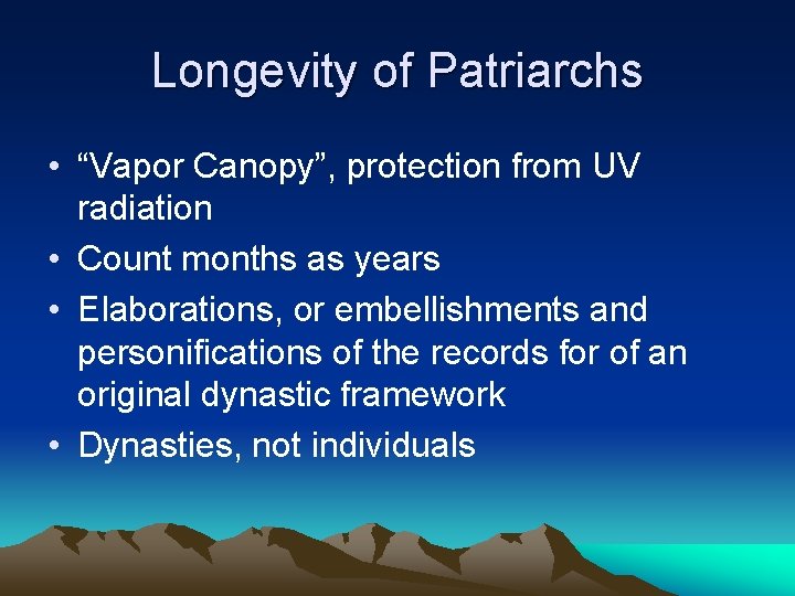 Longevity of Patriarchs • “Vapor Canopy”, protection from UV radiation • Count months as Longevity of Patriarchs • “Vapor Canopy”, protection from UV radiation • Count months as
