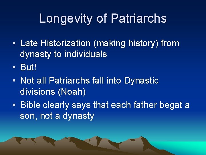 Longevity of Patriarchs • Late Historization (making history) from dynasty to individuals • But! Longevity of Patriarchs • Late Historization (making history) from dynasty to individuals • But!