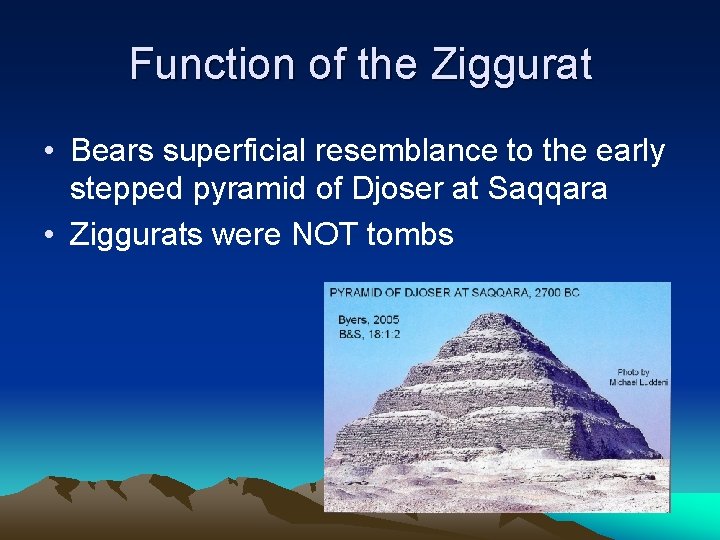 Function of the Ziggurat • Bears superficial resemblance to the early stepped pyramid of Function of the Ziggurat • Bears superficial resemblance to the early stepped pyramid of