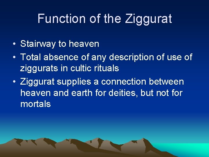 Function of the Ziggurat • Stairway to heaven • Total absence of any description Function of the Ziggurat • Stairway to heaven • Total absence of any description