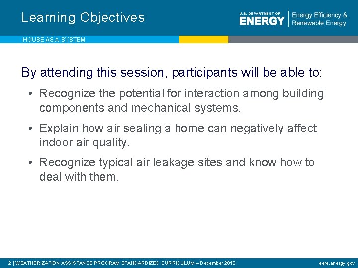 Learning Objectives HOUSE AS A SYSTEM By attending this session, participants will be able