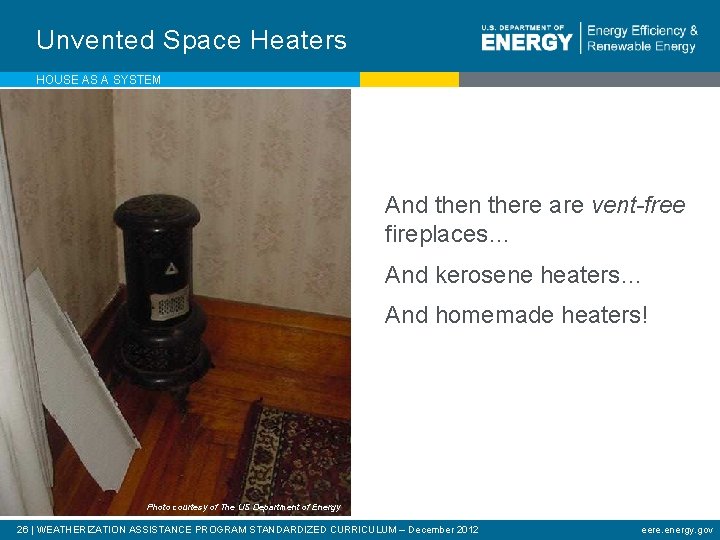 Unvented Space Heaters HOUSE AS A SYSTEM And then there are vent-free fireplaces… And