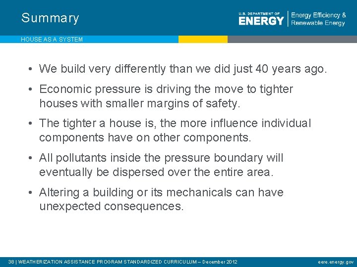 Summary HOUSE AS A SYSTEM • We build very differently than we did just