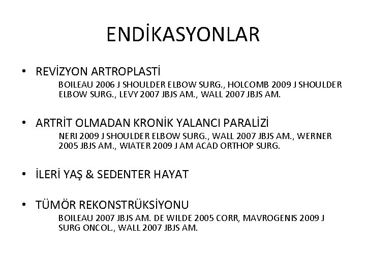 ENDİKASYONLAR • REVİZYON ARTROPLASTİ BOILEAU 2006 J SHOULDER ELBOW SURG. , HOLCOMB 2009 J