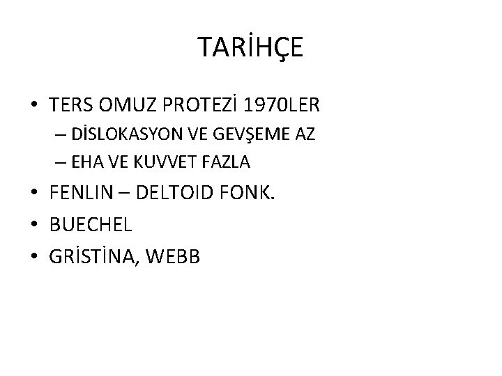 TARİHÇE • TERS OMUZ PROTEZİ 1970 LER – DİSLOKASYON VE GEVŞEME AZ – EHA