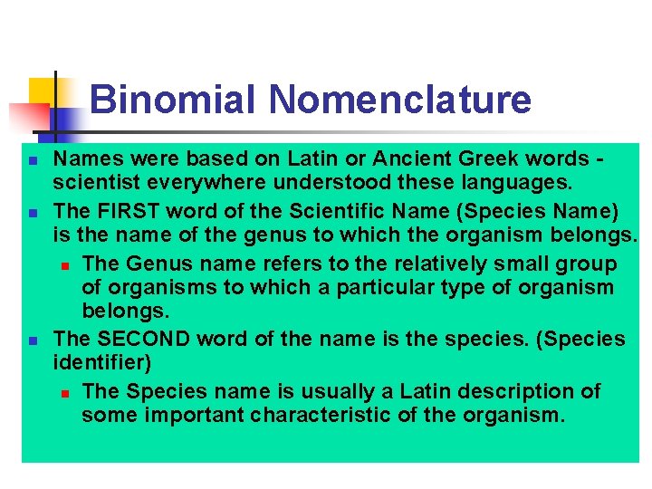 Binomial Nomenclature n n n Names were based on Latin or Ancient Greek words