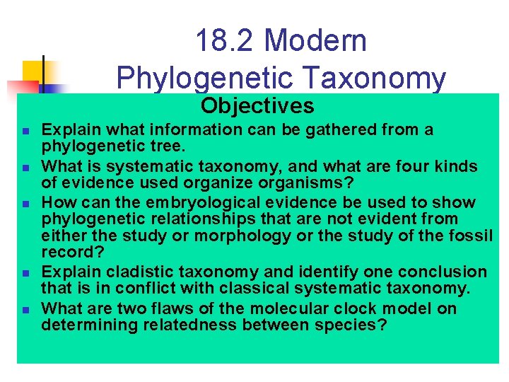 18. 2 Modern Phylogenetic Taxonomy Objectives n n n Explain what information can be