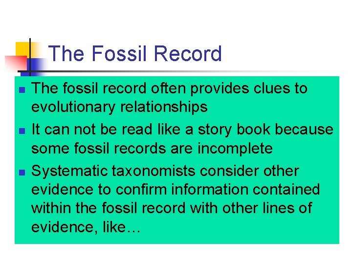 The Fossil Record n n n The fossil record often provides clues to evolutionary
