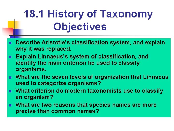 18. 1 History of Taxonomy Objectives n n n Describe Aristotle’s classification system, and