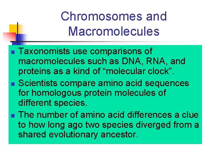 Chromosomes and Macromolecules n n n Taxonomists use comparisons of macromolecules such as DNA,