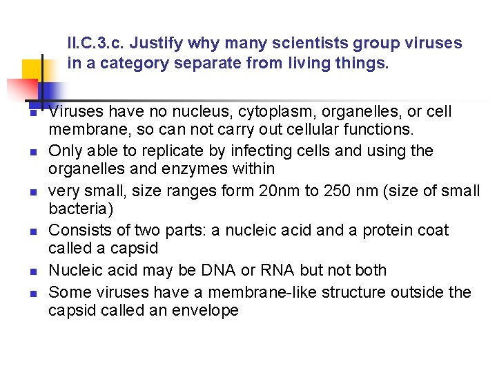 II. C. 3. c. Justify why many scientists group viruses in a category separate