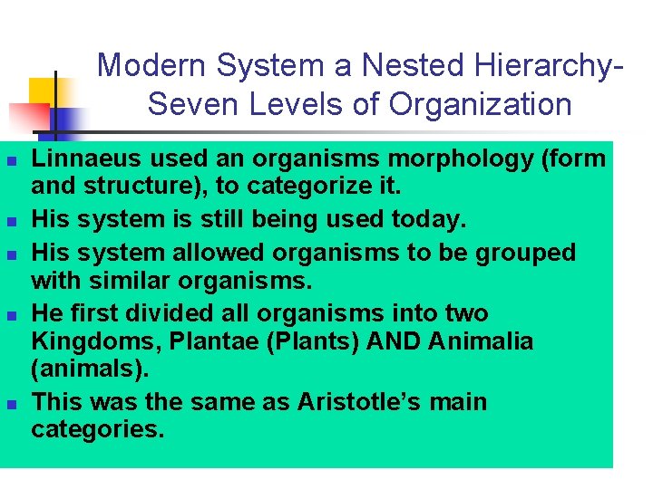 Modern System a Nested Hierarchy. Seven Levels of Organization n n Linnaeus used an