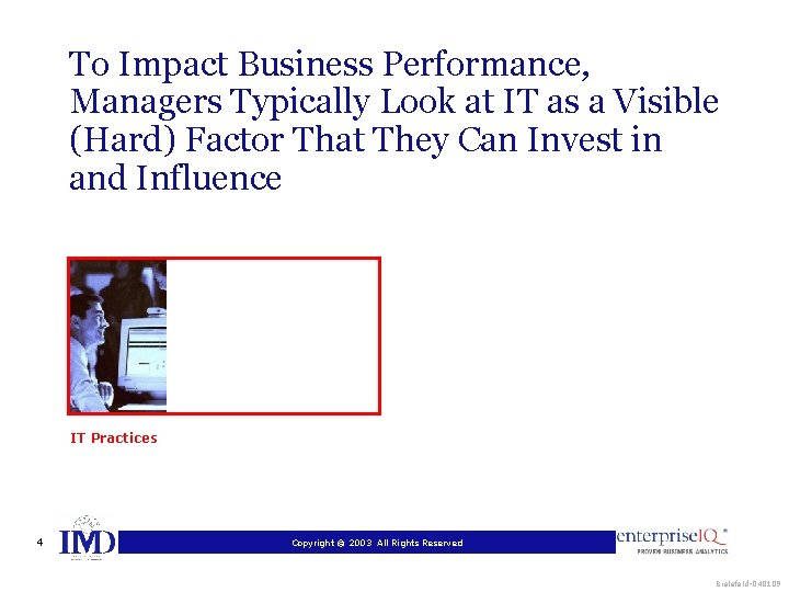 To Impact Business Performance, Managers Typically Look at IT as a Visible (Hard) Factor