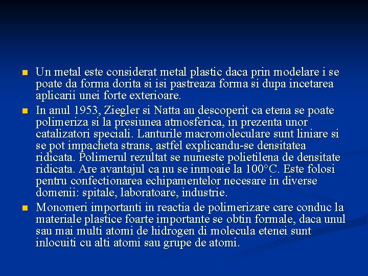 n n n Un metal este considerat metal plastic daca prin modelare i se