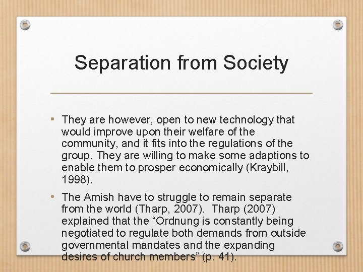 Separation from Society • They are however, open to new technology that would improve