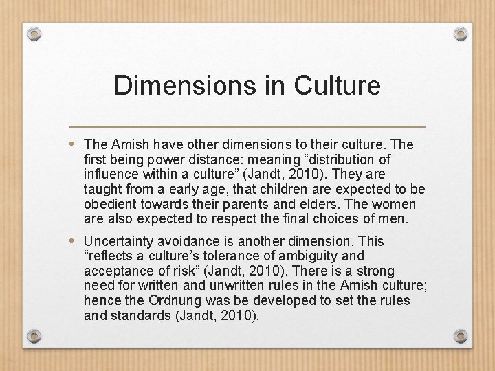 Dimensions in Culture • The Amish have other dimensions to their culture. The first