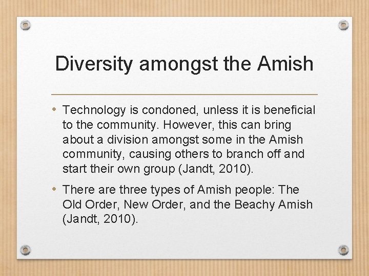 Diversity amongst the Amish • Technology is condoned, unless it is beneficial to the