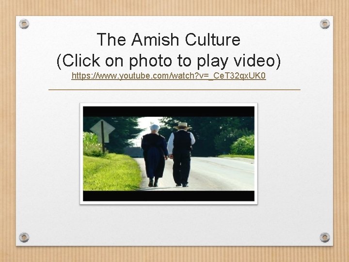 The Amish Culture (Click on photo to play video) https: //www. youtube. com/watch? v=_Ce.