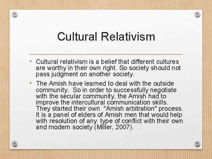 Cultural Relativism • Cultural relativism is a belief that different cultures are worthy in