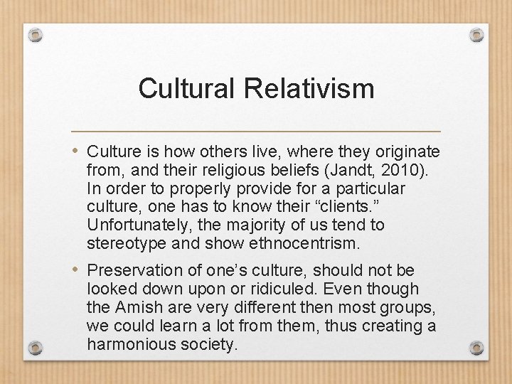 Cultural Relativism • Culture is how others live, where they originate from, and their