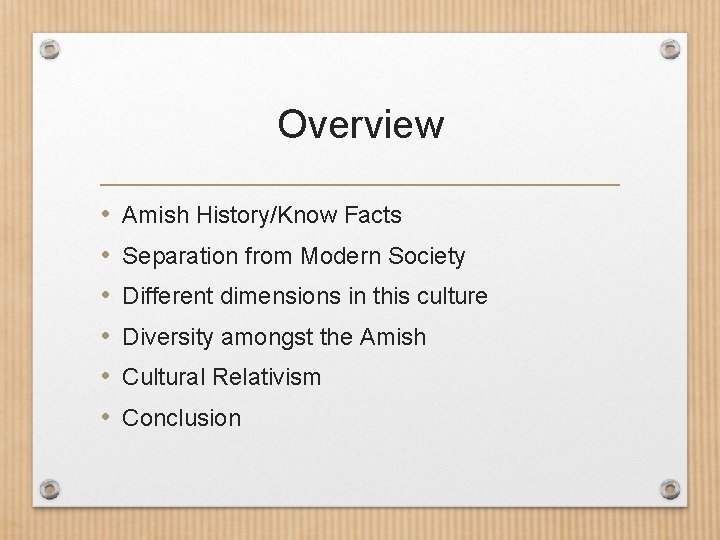 Overview • • • Amish History/Know Facts Separation from Modern Society Different dimensions in