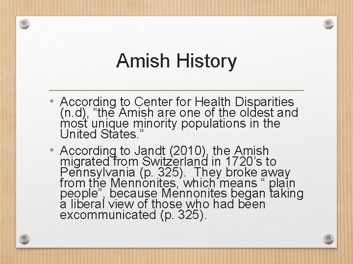 Amish History • According to Center for Health Disparities (n. d), “the Amish are