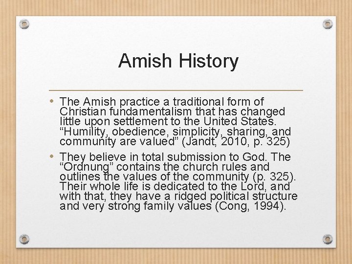  Amish History • The Amish practice a traditional form of Christian fundamentalism that