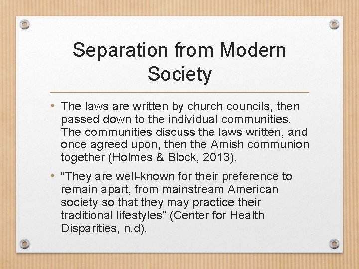 Separation from Modern Society • The laws are written by church councils, then passed